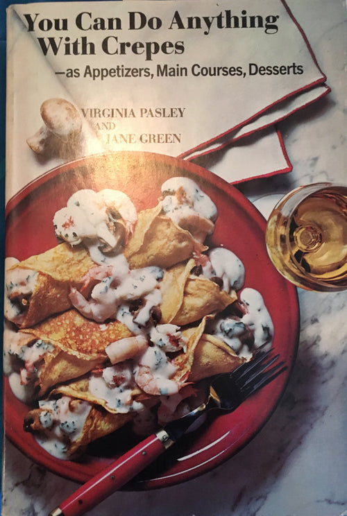 You Can Do Anything With Crepes.  By V. Pasley & J. Green  [1970].