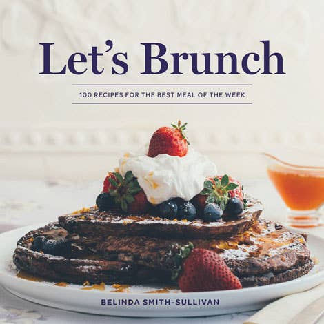 Let's Brunch: 100 Recipes for the Best Meal of the Week - Pine & Moss